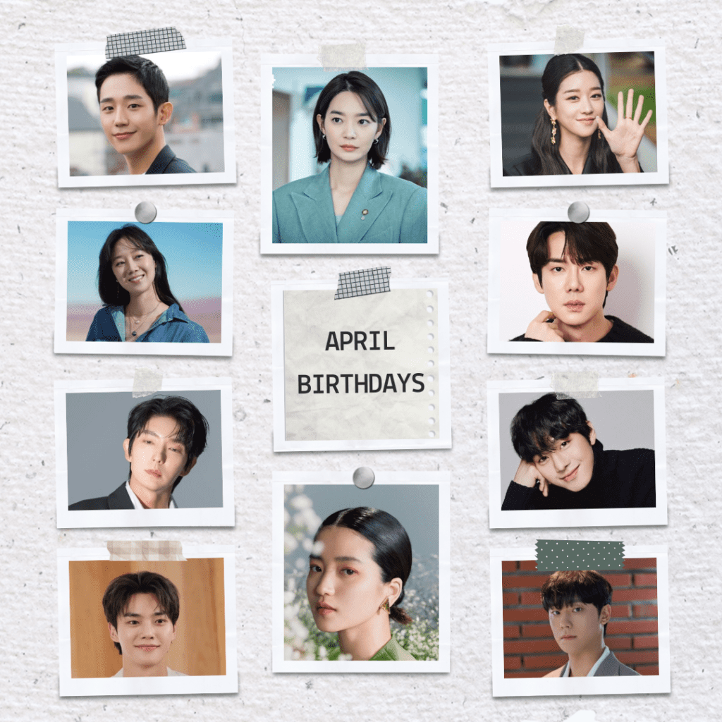 April Stars: Celebrating the Birthdays of South Korea’s Brightest Celebrities